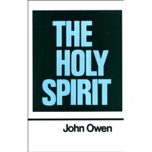 The Holy Spirit: Works of John Owen- Volume III