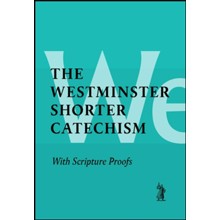 The Shorter Catechism with Scripture Proofs