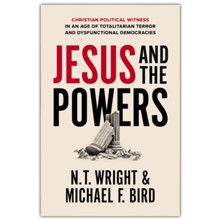 Jesus and the Powers: Christian Political Witness in an Age of Totalitarian Terror and Dysfunctional Democracies