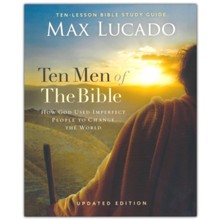 Ten Men of the Bible Updated Edition: How God Used Imperfect People to Change the World