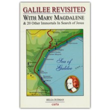 Galilee Revisited: With Mary Magdalene & 20 Other Immortals in Search of Jesus