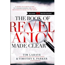 The Book of Revelation Made Clear: A Down-to-Earth Guide to Understanding the Most Mysterious Book of the Bible