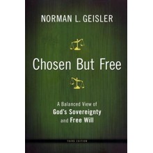 Chosen But Free, revised edition: A Balanced View of God's Sovereignty and Free Will
