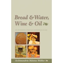 Bread & Water, Wine & Oil: An Orthodox Christian Experience of God