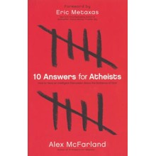 10 Answers for Atheists: How to Have an Intelligent Discussion About the Existence of God