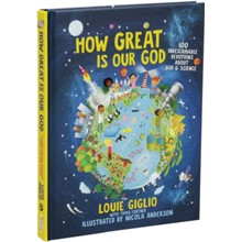 How Great Is Our God: 100 Indescribable Devotions About God and Science