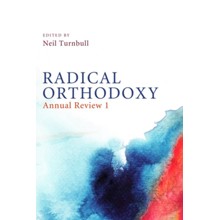Radical Orthodoxy: Annual Review I