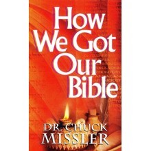 How We Got Our Bible: The Origin of Both the Old and New Testament in Light of Recent Discoveries