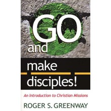 Go and Make Disciples!: An Introduction to Christian Missions