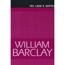 The Lord's Supper (William Barclay)