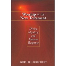 Worship in the New Testament: Divine Mystery and Human Response
