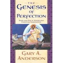 Genesis of Perfection: Adam and Eve in Jewish and Christian Imagination
