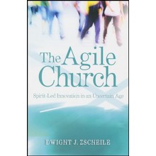 The Agile Church: Spirit-Led Innovation in an Uncertain Age