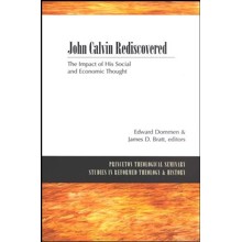 John Calvin Rediscovered: The Impact of His Social and Economic Thought