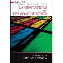 Lamentations and The Song of Songs: Belief - A Theological Commentary on the Bible