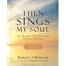 Then Sings My Soul--Prayer Journal