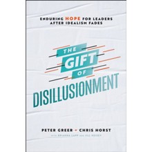 The Gift of Disillusionment: Enduring Hope for Leaders After Idealism Fades - Slightly Imperfect