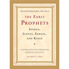The Early Prophets: Joshua, Judges, Samuel, and Kings: The Schocken Bible, Volume II