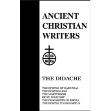 The Didache & Five Other Early Christian Writings (Ancient Christian Writers)