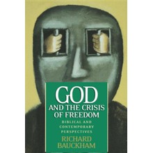 God and the Crisis of Freedom: Biblical and Contemporary Perspectives