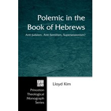Polemic in the Book of Hebrews: Anti-Judaism, Anti-Semitism, Supersessionism?