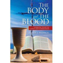 The Body and the Blood: A Biblical Study of Christ and Communion