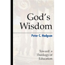God's Wisdom: Toward a Theology of Education