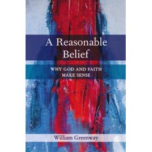 A Reasonable Belief: Why God and Faith Make Sense