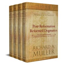 Post-Reformation Reformed Dogmatics (4 vols.): The Rise and Development of Reformed Orthodoxy ca. 1520 to ca. 1725