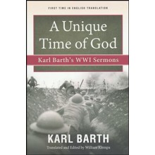 A Unique Time of God: Karl Barth's WWI Sermons