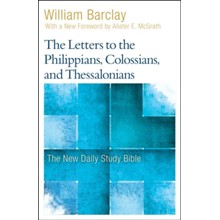 The Letters to the Philippians, Colossians, and Thessalonians: The New Daily Study Bible [NDSB]