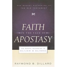 Faith in the Face of Apostasy: The Gospel According to Elijah and Elisha