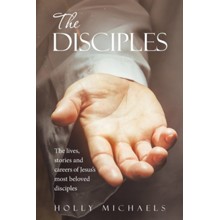 The Disciples: The Lives, Stories and Careers of Jesus's Most Beloved Disciples