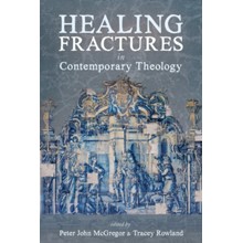 Healing Fractures in Contemporary Theology