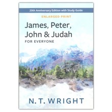 James, Peter, John, and Judah for Everyone: 20th Anniversary Edition with Study Guide - Enlarged Print Edition