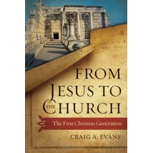From Jesus to the Church: The First Christian Generation