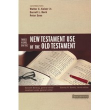 Three Views on the New Testament Use of the Old Testament