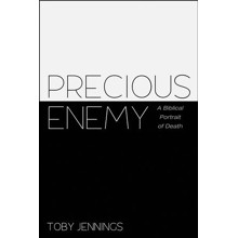Precious Enemy: A Biblical Portrait of Death