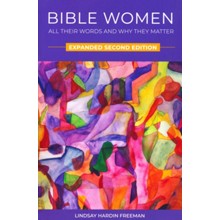 Bible Women: All Their Words and Why They Matter, Expanded Second Edition