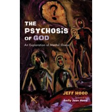 The Psychosis of God: An Exploration of Mental Illness