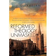 Reformed Theology Unmasked