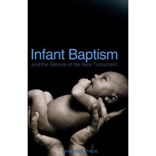 Infant Baptism and the Silence of the New Testament