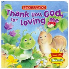 Thank You, God, for Loving Me: Max Lucado's Hermie & Friends