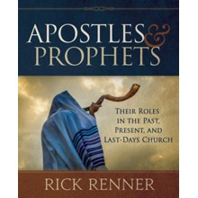 Apostles and Prophets: Their Roles in the Past, Present, and Last-Days Church