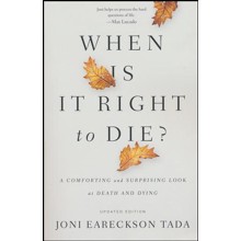 When Is It Right to Die? A Comforting and Surprising Look at Death and Dying