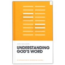 Understanding God's Word: An Introduction to Interpreting the Bible