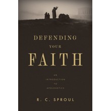 Defending Your Faith: An Introduction to Apologetics
