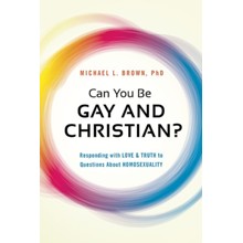 Can You Be Gay and Christian? Responding with Love & Truth to Questions About Homosexuality