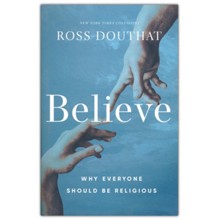 Believe: Why Everyone Should Be Religious