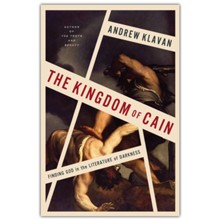 The Kingdom of Cain: Finding God in the Literature of Darkness